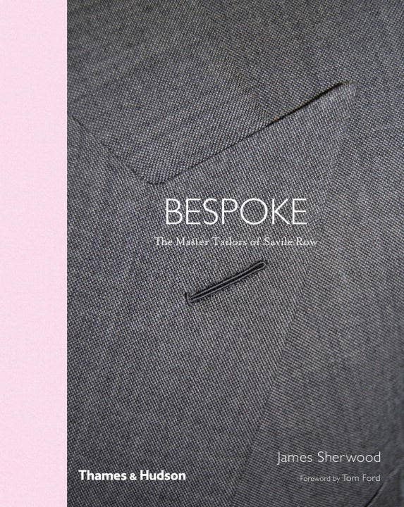 Bespoke: The Master Tailors of Savile Row Book