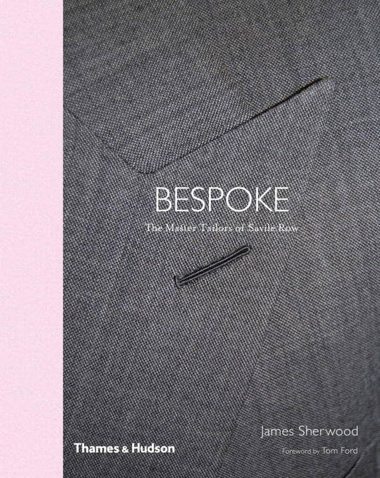 Bespoke: The Master Tailors of Savile Row Book